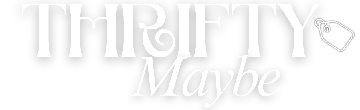 Thrifty Maybe